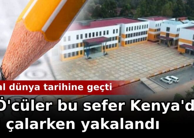 FETÖ’cüler bu sefer Kenya’da soru çalarken yakalandı. Skandal dünya tarihine geçti